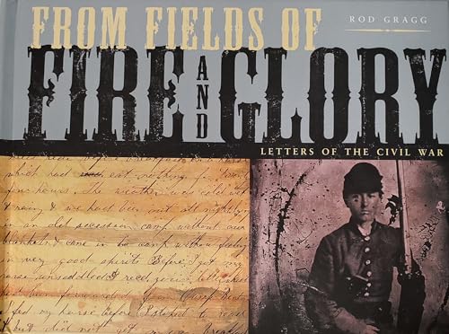 Beispielbild fr From Fields of Fire and Glory: Letters of the Civil War zum Verkauf von SecondSale