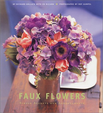 Stock image for Faux Flowers : Simple Accents and Arrangements for sale by Better World Books