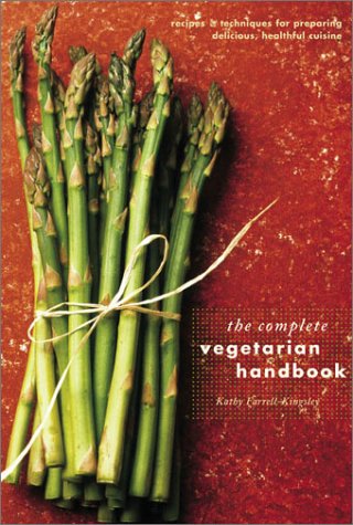 Stock image for The Complete Vegetarian Handbook: recipes & techniques for preparing delicious, healthful cuisine for sale by Gil's Book Loft