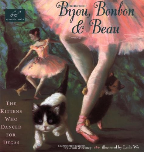 Stock image for Bijou, Bonbon & Beau : The Kittens Who Danced for Degas for sale by Better World Books