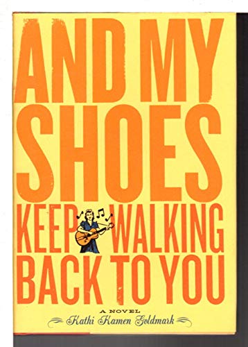 Stock image for And My Shoes Keep Walking Back to You for sale by Bookmonger.Ltd