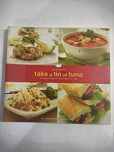 Beispielbild fr Joie Warner's Take a Tin of Tuna: 65 Inspired Recipes for Every Meal of the Day zum Verkauf von SecondSale