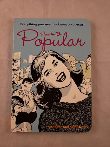 9780811835701: How to Be Popular: Everything You Need to Know, and More!