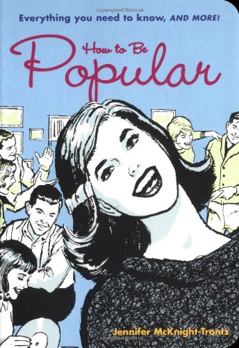Stock image for How to Be Popular : Everything You Need to Know, and More! for sale by Better World Books