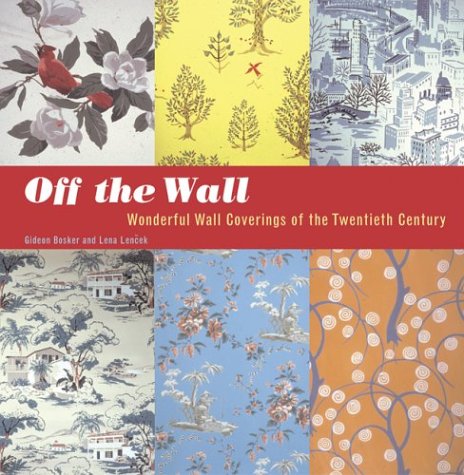 9780811835732: Off the Wall: Wonderful Wall Coverings of the Twentieth Century