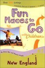 Stock image for Fun Places to Go with Children in New England: 4th Edition, Over 500 Listings, Completely Revised & Updated for sale by Wonder Book
