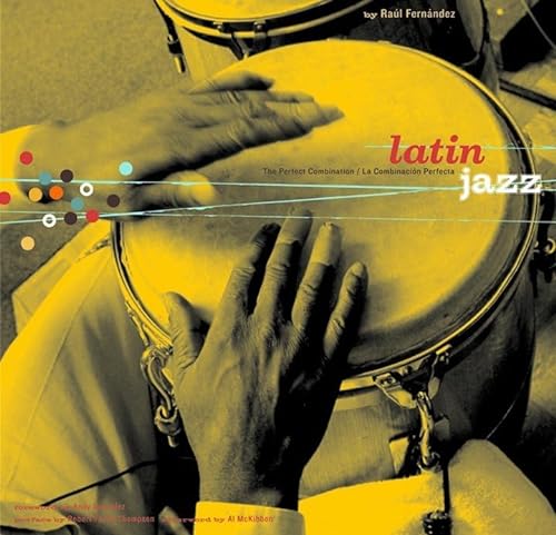 Imagen de archivo de Latin Jazz: The Perfect Combination/La Combinacion Perfecta a la venta por ThriftBooks-Dallas