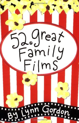 52 Great Family Films (52 Series) (9780811836302) by Lynn Gordon