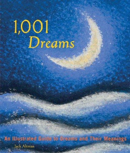 9780811836326: 1001 Dreams: An Illustrated Guide to Dreams and Their Meanings