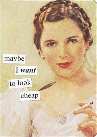 Imagen de archivo de Maybe I Want to Look Cheap: Anne Taintor Journal a la venta por Emily's Books