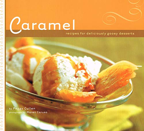 Imagen de archivo de Caramel : Recipes for Deliciously Gooey Desserts a la venta por Better World Books