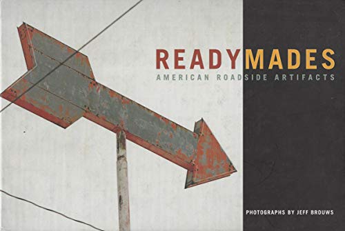 Imagen de archivo de Readymades: American Roadside Artifacts a la venta por Hennessey + Ingalls