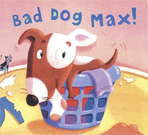9780811837002: BAD DOG, MAX! GEB