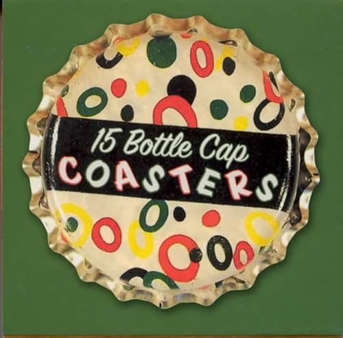 15 Bottle Cap Coasters (9780811837071) by Anderson, Gail