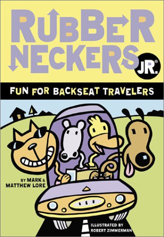Rubberneckers Jr: Fun for Backseat Travelers (9780811837330) by Matthew Lore; Robert Zimmerman; Mark Lore