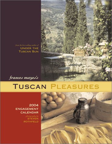 Tuscan Pleasures 2004 Engagement Calendar (9780811837422) by Mayes, Frances