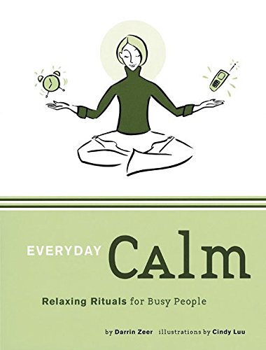 9780811837576: Everyday Calm: Relaxing Rituals: Relaxing Rituals for Busy People