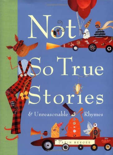 Not so True Stories and Unreasonable Rhymes