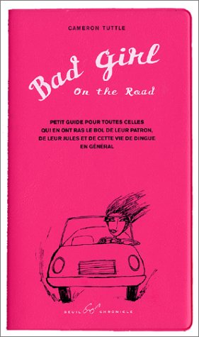 9780811837835: Bad Girl On The Road (petit guide en franais)