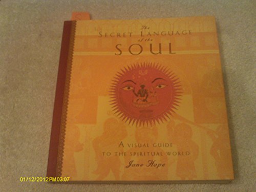 The Secret Language of the Soul: A Visual Key to the Spiritual World (9780811838221) by Hope, Jane