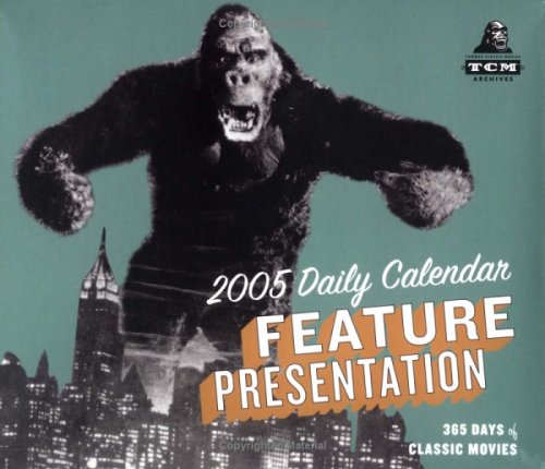 Feature Presentation 2005 Calendar (9780811838429) by Turner Classic Movies