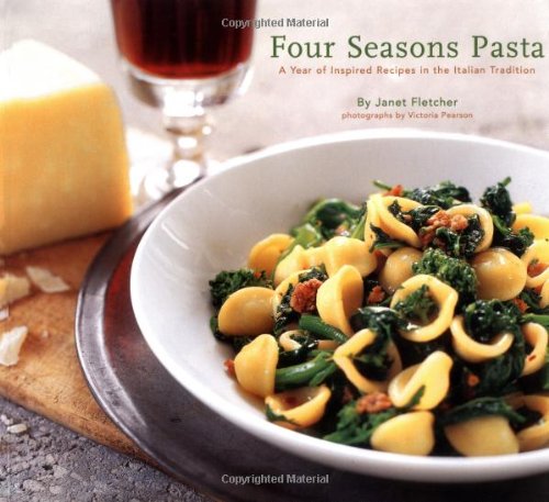 Beispielbild fr Four Seasons Pasta: A Year of Inspired Recipes in the Italian Tradition zum Verkauf von Jenson Books Inc
