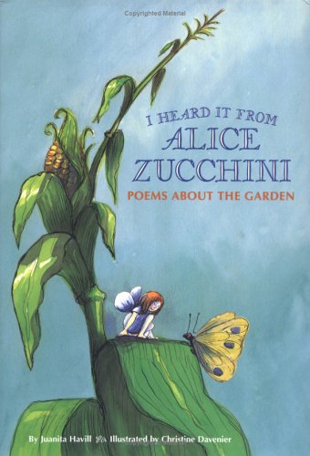 Stock image for I Heard It from Alice Zucchini : Poems about the Garden for sale by Better World Books: West