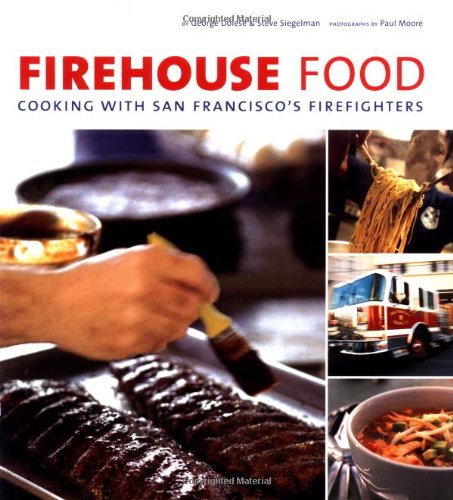9780811839884: Firehouse Food: Cooking With San Francisco's Firefighters
