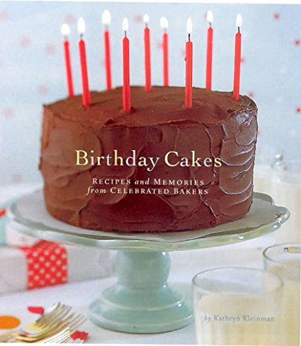 9780811840194: Birthday Cakes: Recipes and Memories from Celebrated Bakers