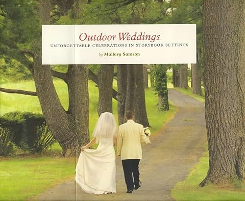 Stock image for Outdoor Weddings : Unforgettable Celebrations in Storybook Settings for sale by Better World Books