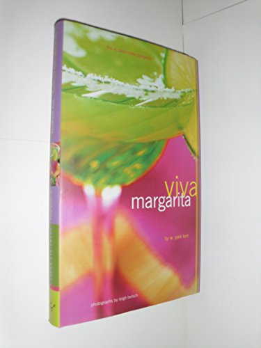 Stock image for Viva Margarita : Fabulous Fiestas in a Glass, Munchies, and More for sale by Better World Books