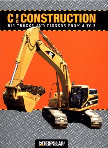 Stock image for C Is for Construction: Big Trucks and Diggers from a to Z for sale by Better World Books: West