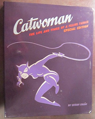 Imagen de archivo de Catwoman: The Life and Times of a Feline Fatale a la venta por HPB-Emerald