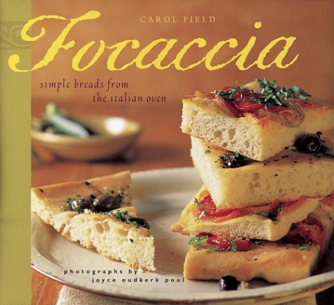 Focaccia (9780811840651) by Field, Carol; Oudkerk Pool, Joyce