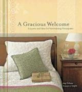 Imagen de archivo de A Gracious Welcome: Etiquette and Ideas for Entertaining Houseguests a la venta por SecondSale