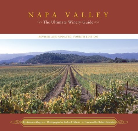 Stock image for Napa Valley: The Ultimate Winery Guide--Revised and Updated, Fourth Edition for sale by Wonder Book