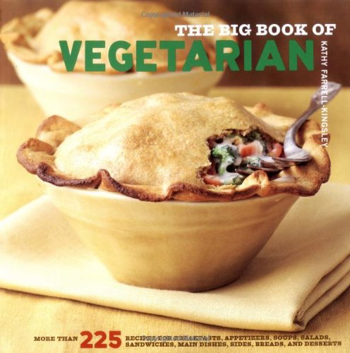 Stock image for The Big Book of Vegetarian: More Than 225 Recipes for Breakfasts, Appetizers, Soups, Salads, Sandwiches, Main Dishes, Sides, Breads, and Desserts for sale by SecondSale
