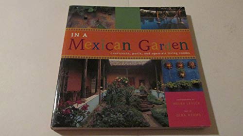 Stock image for In a Mexican Garden: Patios,Fountains,and Open-air Living Rooms for sale by WorldofBooks