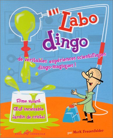 Stock image for Labo Dingo : De Vritables Expriences Scientifiques Dingo-magiques ! : Slime Volant, Oeuf Incassabl for sale by RECYCLIVRE