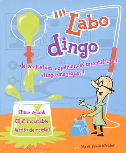 Stock image for Labo Dingo : De Vritables Expriences Scientifiques Dingo-magiques ! : Slime Volant, Oeuf Incassabl for sale by RECYCLIVRE