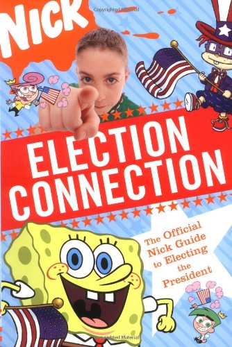 Beispielbild fr Election Connection: The Official Nick Guide to Electing the President zum Verkauf von Wonder Book