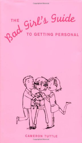 The Bad Girl's Guide to Getting Personal (9780811842013) by Tuttle, Cameron