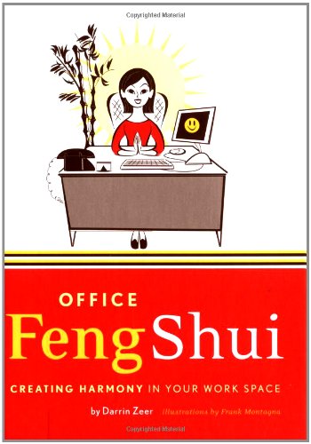 Office Feng Shui: Creating Harmony in Your Work Space (9780811842150) by Darrin Zeer; Frank Montagna (Illustrator)