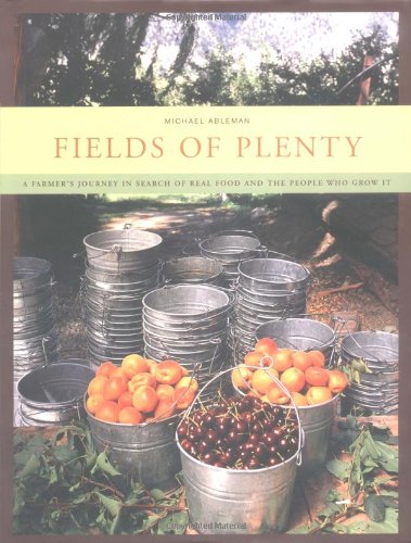 Beispielbild fr Fields of Plenty: A Farmer's Journey in Search of Real Food and the People Who Grow It zum Verkauf von Jenson Books Inc
