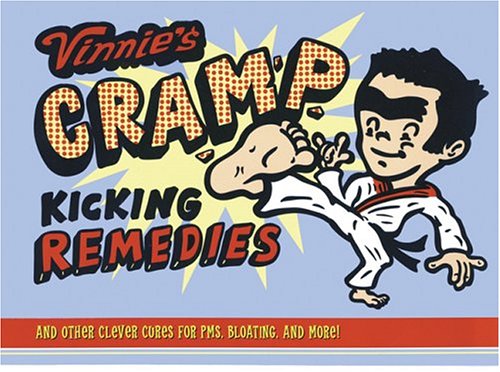 Vinnie's Cramp-Kicking Remedies And Other Clever Cures for PMS, Bloating, and More! By Vinnie Bra...
