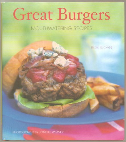 9780811842938: Great Burgers: Mouthwatering Recipes