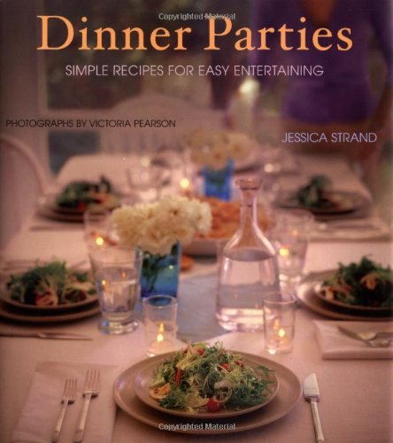 Beispielbild fr Dinner Parties: Simple Recipes for Easy Entertaining zum Verkauf von Wonder Book