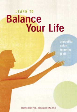 Stock image for Learn to Balance Your Life : A Practical Guide to Having It All for sale by Better World Books