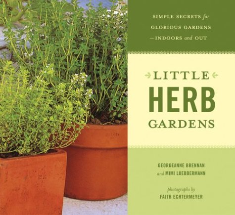 Beispielbild fr Little Herb Gardens: Simple Secrets for Glorious Gardens--Indoors and Out zum Verkauf von Wonder Book