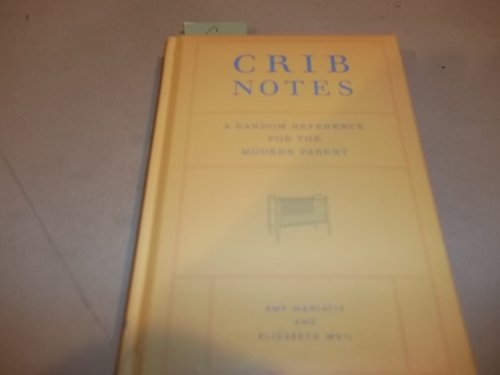 Beispielbild fr Crib Notes : A Random Reference for the Modern Parent zum Verkauf von Better World Books